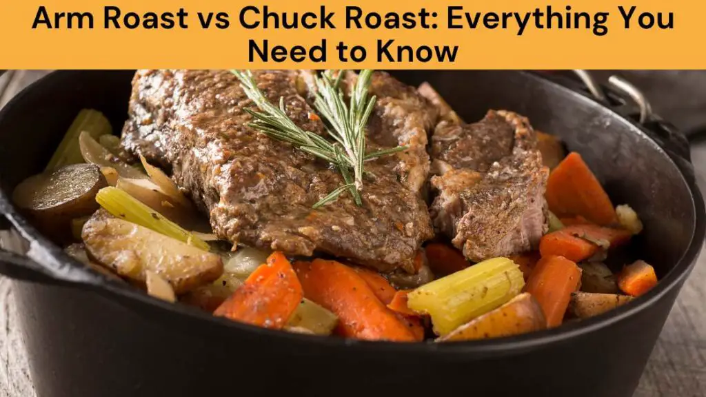 Arm Roast vs Chuck Roast Everything You Need to Know