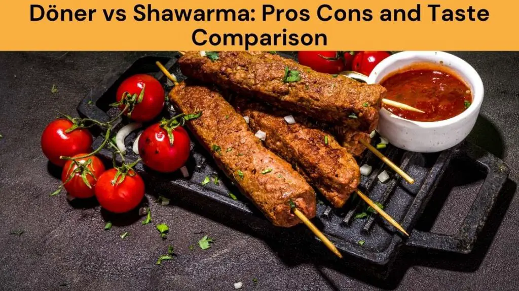 Döner vs Shawarma Pros Cons and Taste Comparison