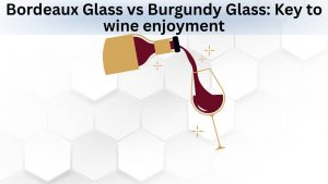 Bordeaux Glass vs Burgundy Glass Key to wine enjoyment
