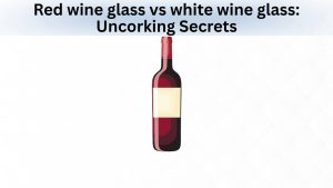 Red wine glass vs white wine glass Uncorking Secrets